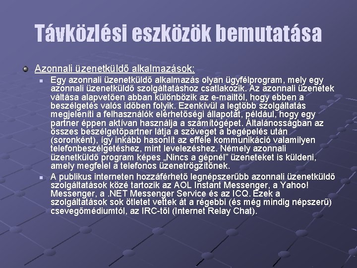 Távközlési eszközök bemutatása Azonnali üzenetküldő alkalmazások: n n Egy azonnali üzenetküldő alkalmazás olyan ügyfélprogram,