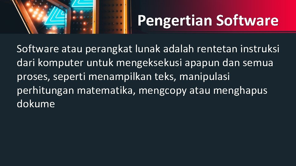 Pengertian Software atau perangkat lunak adalah rentetan instruksi dari komputer untuk mengeksekusi apapun dan