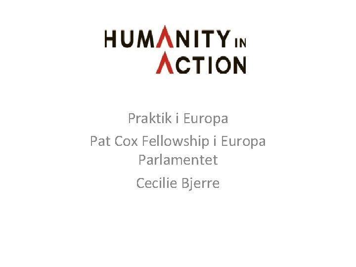 Praktik i Europa Pat Cox Fellowship i Europa Parlamentet Cecilie Bjerre 