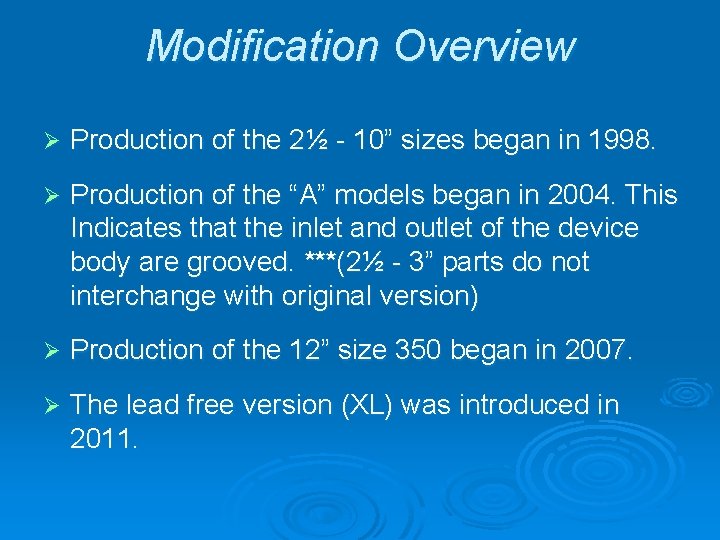 Modification Overview Ø Production of the 2½ - 10” sizes began in 1998. Ø