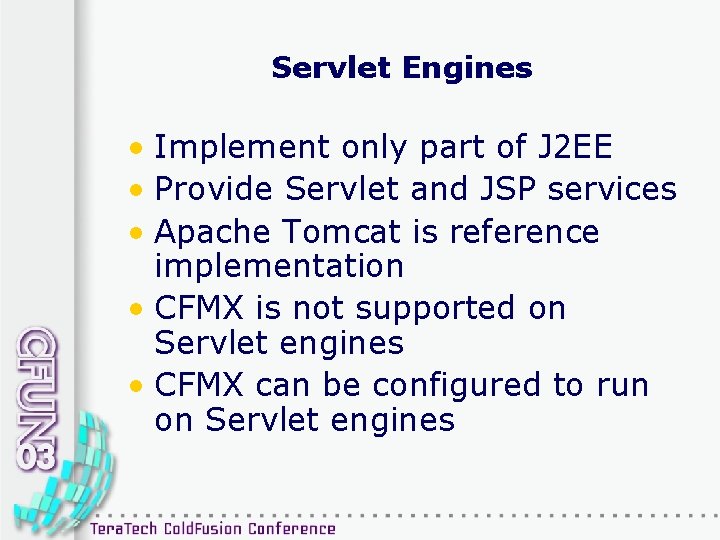 Servlet Engines • Implement only part of J 2 EE • Provide Servlet and