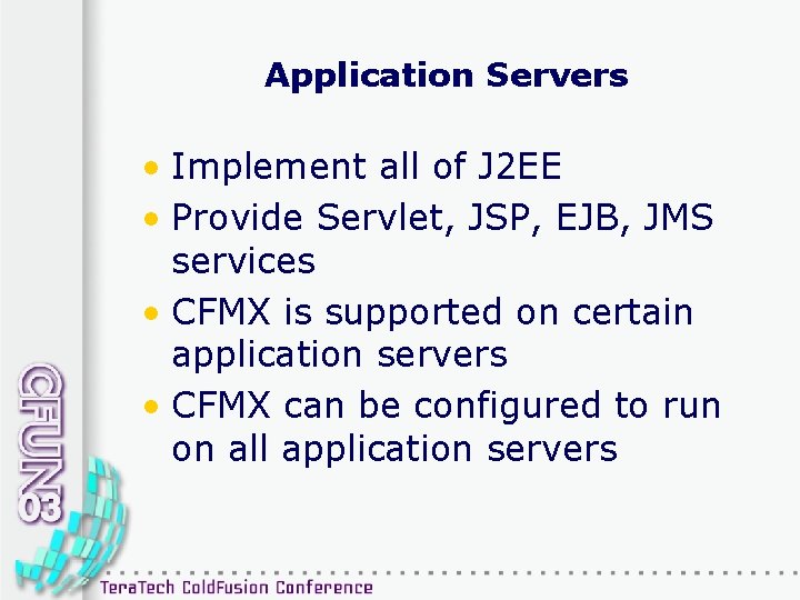 Application Servers • Implement all of J 2 EE • Provide Servlet, JSP, EJB,