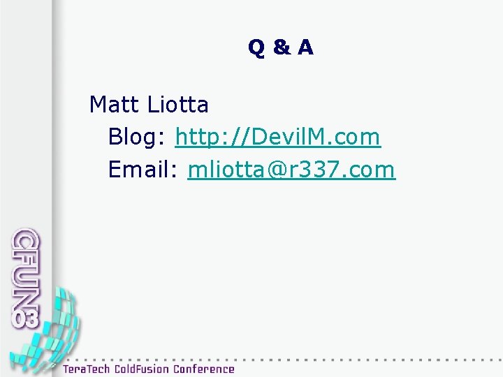 Q&A Matt Liotta Blog: http: //Devil. M. com Email: mliotta@r 337. com 