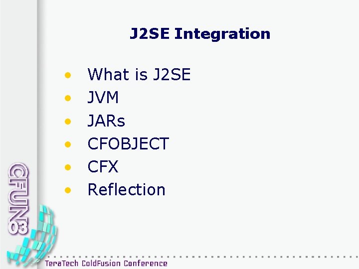 J 2 SE Integration • • • What is J 2 SE JVM JARs