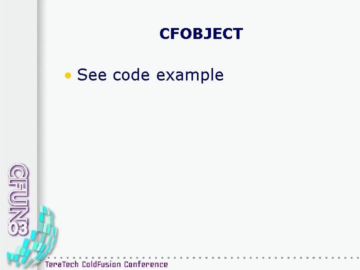 CFOBJECT • See code example 