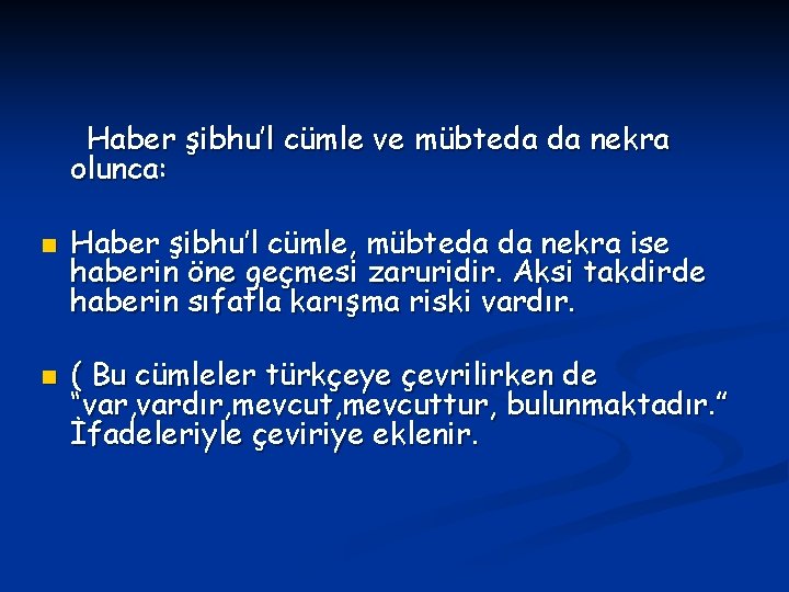 Haber şibhu’l cümle ve mübteda da nekra olunca: n n Haber şibhu’l cümle, mübteda