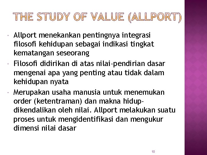  Allport menekankan pentingnya integrasi filosofi kehidupan sebagai indikasi tingkat kematangan seseorang Filosofi didirikan