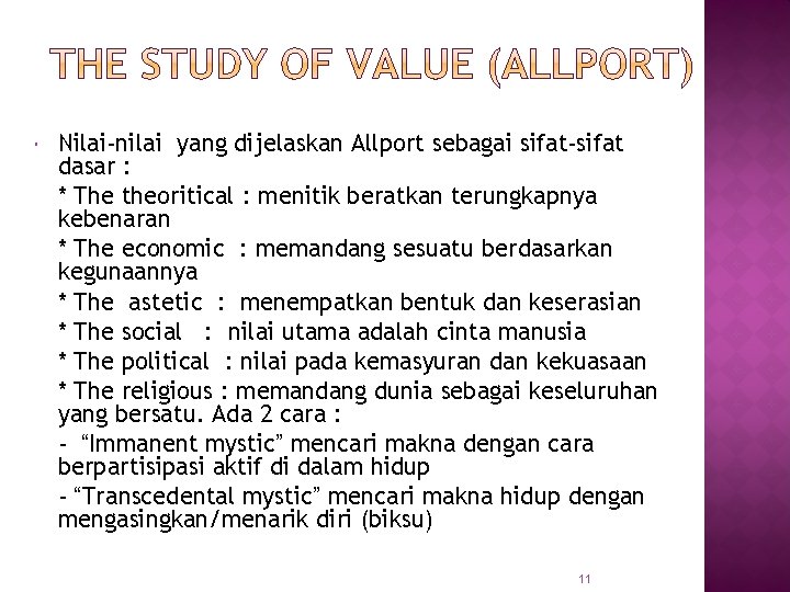  Nilai-nilai yang dijelaskan Allport sebagai sifat-sifat dasar : * The theoritical : menitik