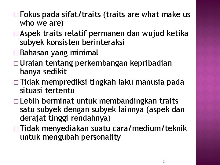 � Fokus pada sifat/traits (traits are what make us who we are) � Aspek