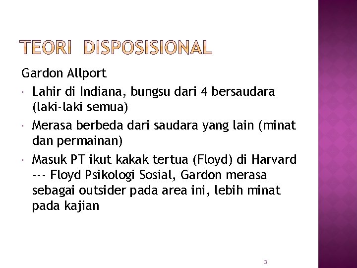 Gardon Allport Lahir di Indiana, bungsu dari 4 bersaudara (laki-laki semua) Merasa berbeda dari