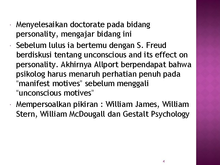  Menyelesaikan doctorate pada bidang personality, mengajar bidang ini Sebelum lulus ia bertemu dengan