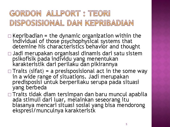 � Kepribadian = the dynamic organization within the individual of those psychophysical systems that