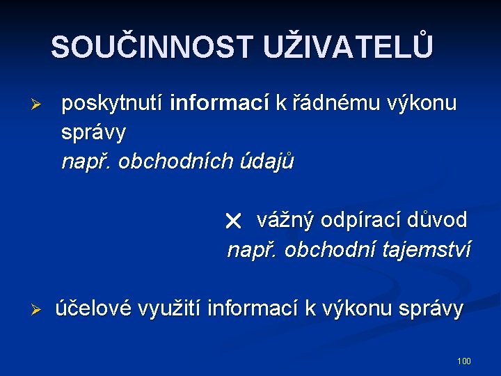 SOUČINNOST UŽIVATELŮ Ø poskytnutí informací k řádnému výkonu správy např. obchodních údajů vážný odpírací