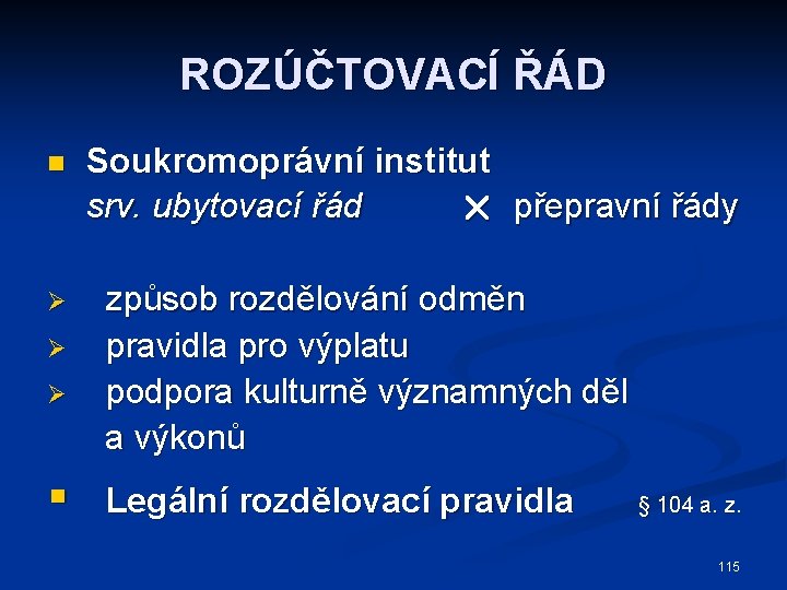 ROZÚČTOVACÍ ŘÁD n Ø Ø Ø § Soukromoprávní institut srv. ubytovací řád přepravní řády