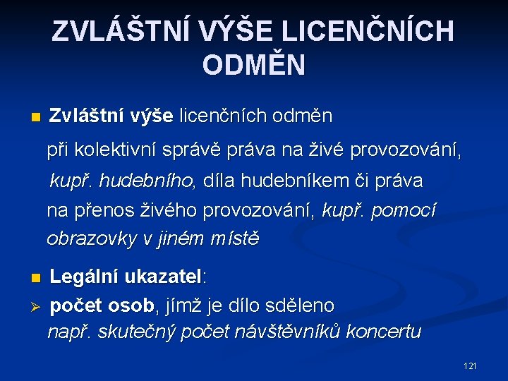 ZVLÁŠTNÍ VÝŠE LICENČNÍCH ODMĚN n Zvláštní výše licenčních odměn při kolektivní správě práva na