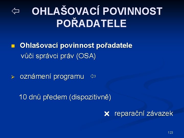  OHLAŠOVACÍ POVINNOST POŘADATELE n Ohlašovací povinnost pořadatele vůči správci práv (OSA) Ø oznámení