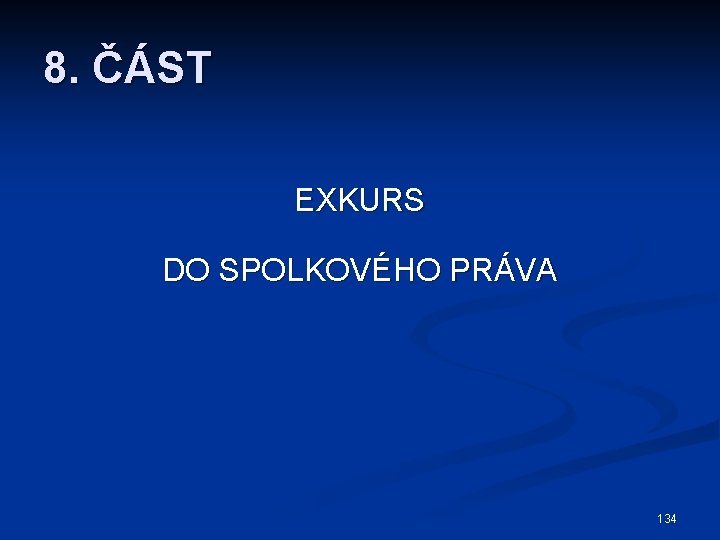 8. ČÁST EXKURS DO SPOLKOVÉHO PRÁVA 134 