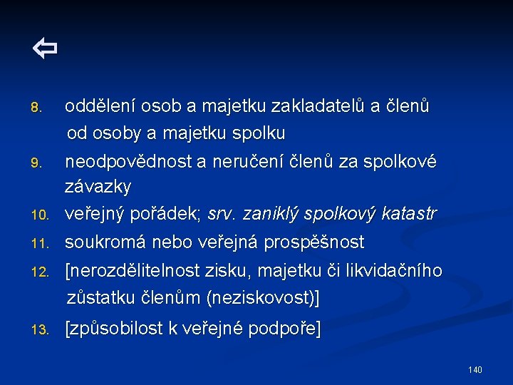  8. oddělení osob a majetku zakladatelů a členů od osoby a majetku spolku