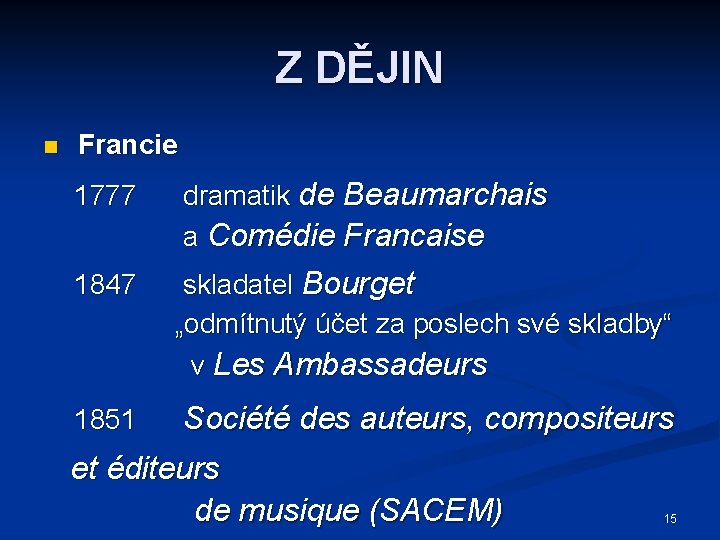 Z DĚJIN n Francie 1777 dramatik de Beaumarchais a Comédie Francaise 1847 skladatel Bourget