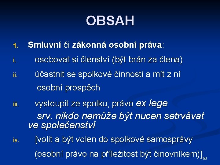 OBSAH 1. Smluvní či zákonná osobní práva: i. osobovat si členství (být brán za