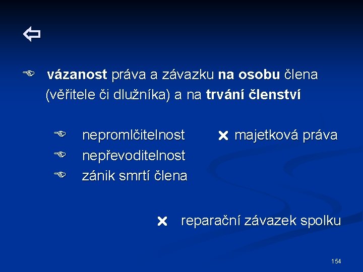  vázanost práva a závazku na osobu člena (věřitele či dlužníka) a na trvání