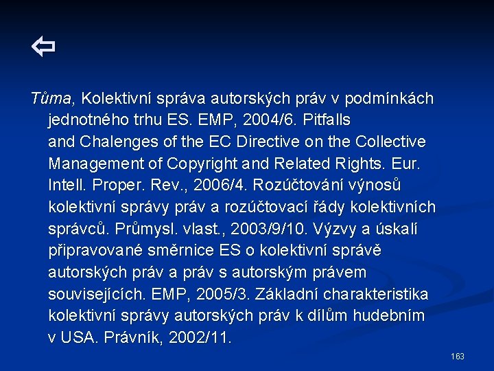  Tůma, Kolektivní správa autorských práv v podmínkách jednotného trhu ES. EMP, 2004/6. Pitfalls