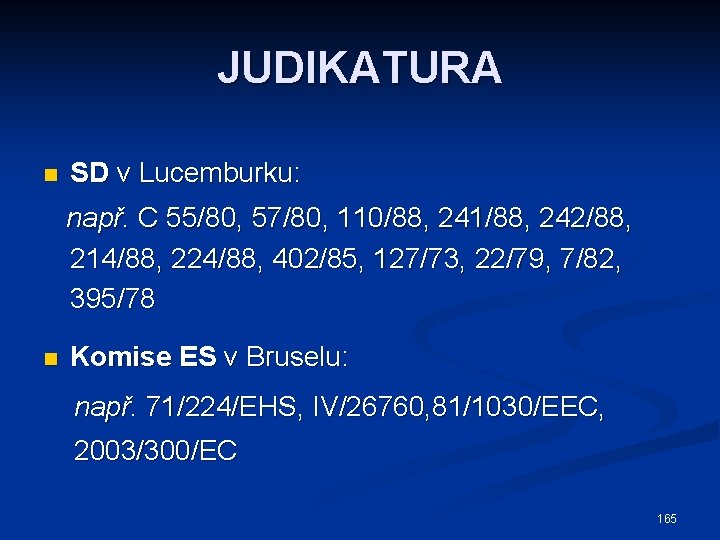 JUDIKATURA n SD v Lucemburku: např. C 55/80, 57/80, 110/88, 241/88, 242/88, 214/88, 224/88,