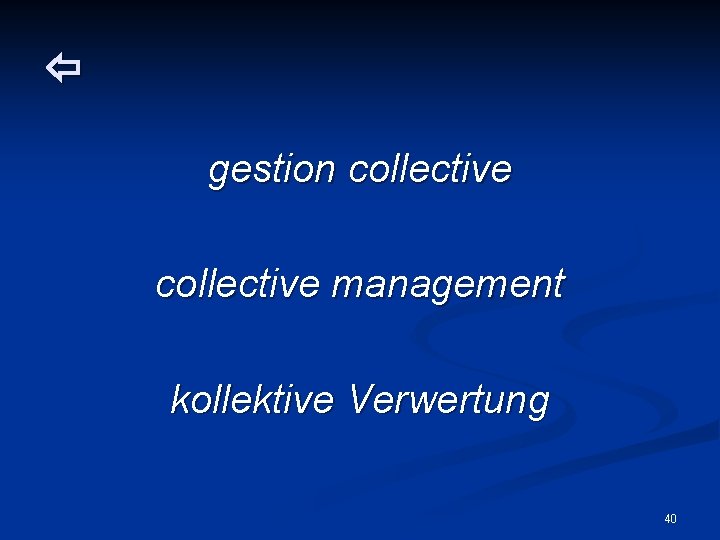  gestion collective management kollektive Verwertung 40 