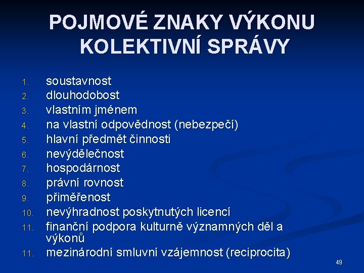 POJMOVÉ ZNAKY VÝKONU KOLEKTIVNÍ SPRÁVY 1. 2. 3. 4. 5. 6. 7. 8. 9.