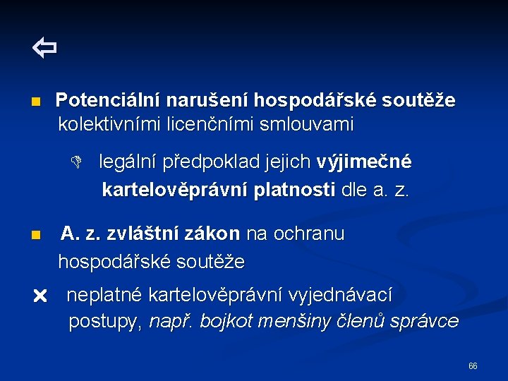  n Potenciální narušení hospodářské soutěže kolektivními licenčními smlouvami legální předpoklad jejich výjimečné kartelověprávní