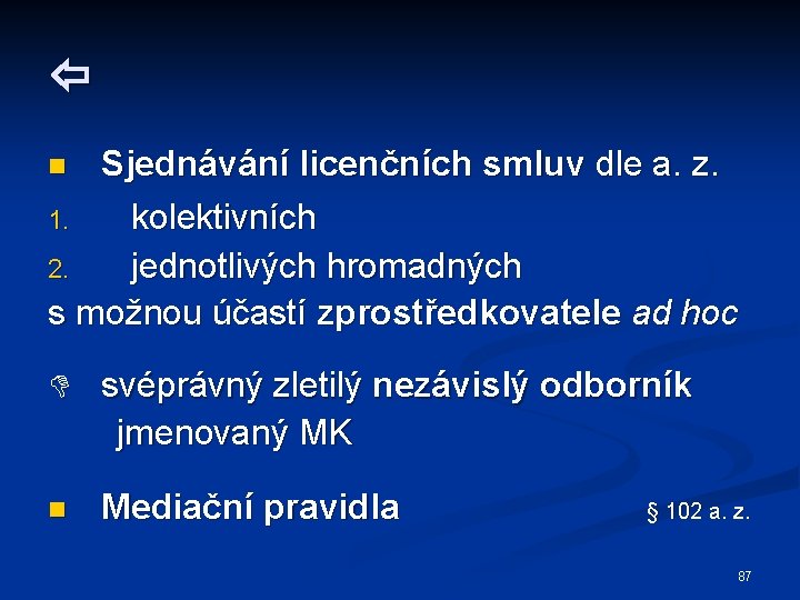  Sjednávání licenčních smluv dle a. z. 1. kolektivních 2. jednotlivých hromadných s možnou