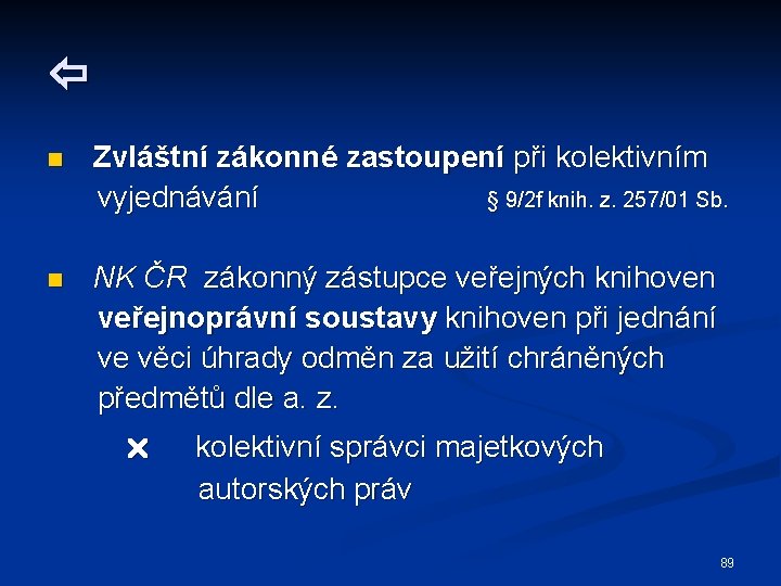  n Zvláštní zákonné zastoupení při kolektivním vyjednávání § 9/2 f knih. z. 257/01