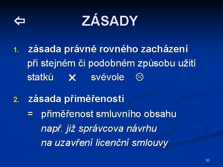  ZÁSADY 1. zásada právně rovného zacházení při stejném či podobném způsobu užití statků