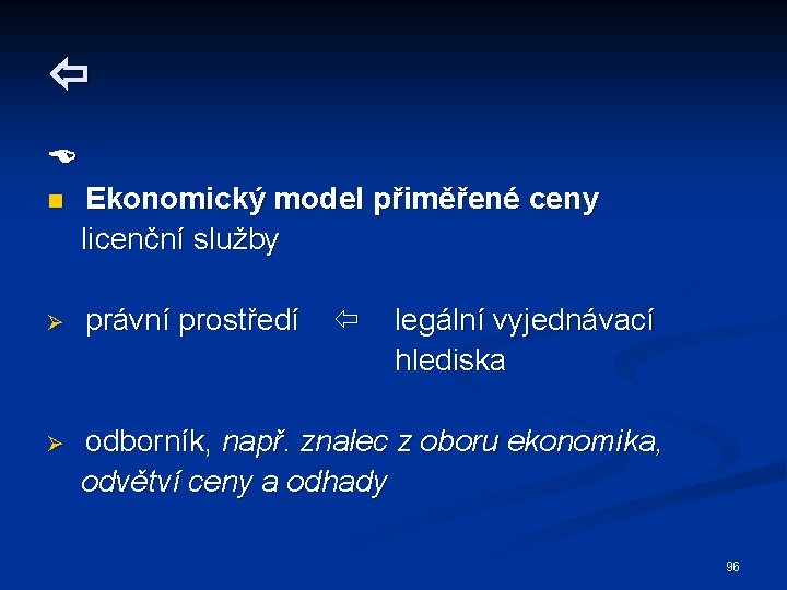  n Ekonomický model přiměřené ceny licenční služby Ø právní prostředí Ø odborník, např.