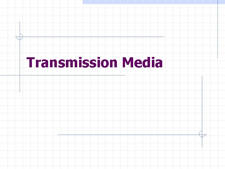 Transmission Media 