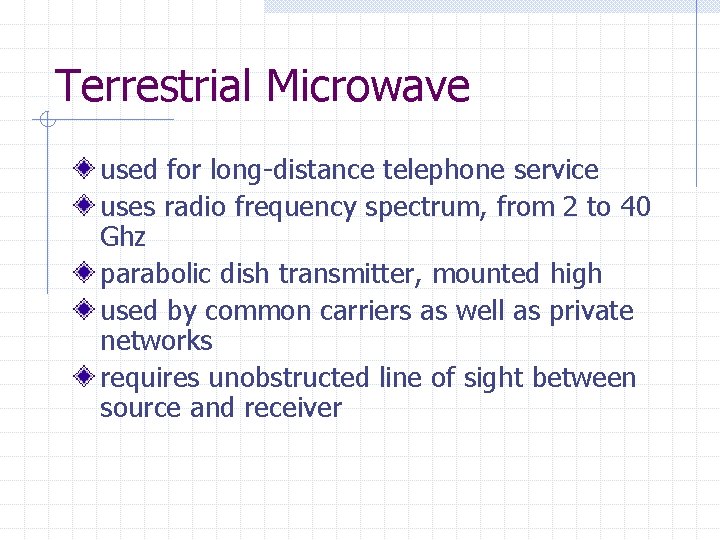 Terrestrial Microwave used for long-distance telephone service uses radio frequency spectrum, from 2 to