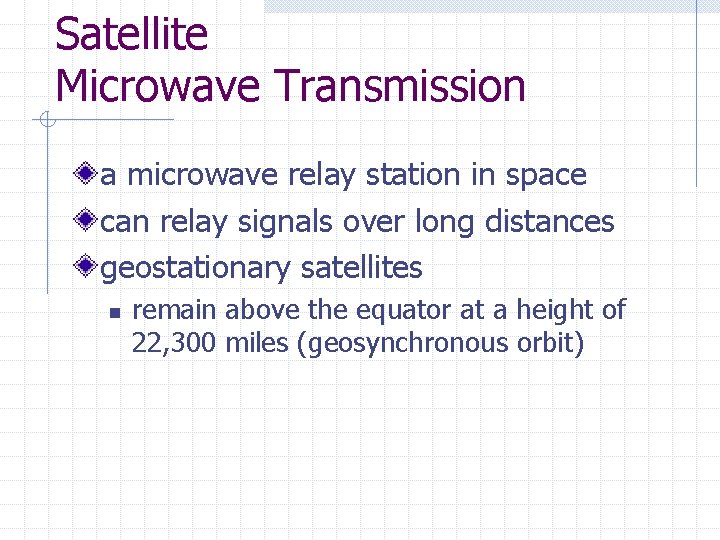 Satellite Microwave Transmission a microwave relay station in space can relay signals over long