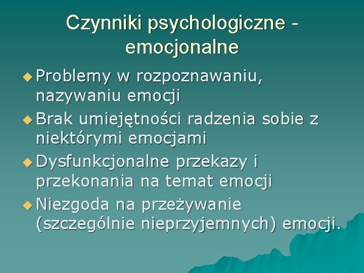Czynniki psychologiczne emocjonalne u Problemy w rozpoznawaniu, nazywaniu emocji u Brak umiejętności radzenia sobie