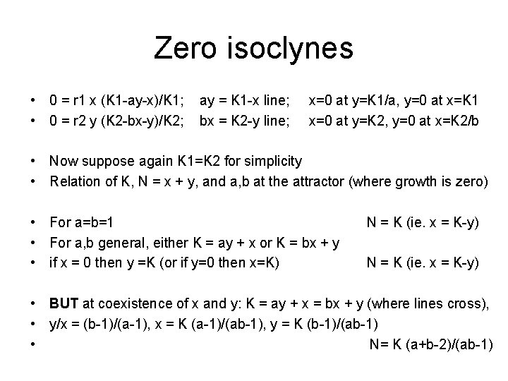 Zero isoclynes • 0 = r 1 x (K 1 -ay-x)/K 1; • 0