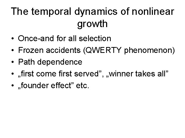 The temporal dynamics of nonlinear growth • • • Once-and for all selection Frozen