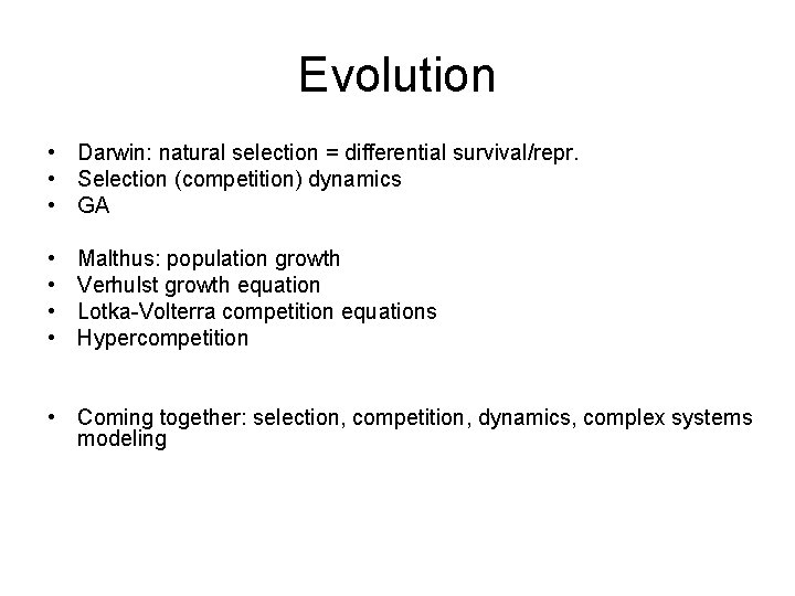 Evolution • Darwin: natural selection = differential survival/repr. • Selection (competition) dynamics • GA