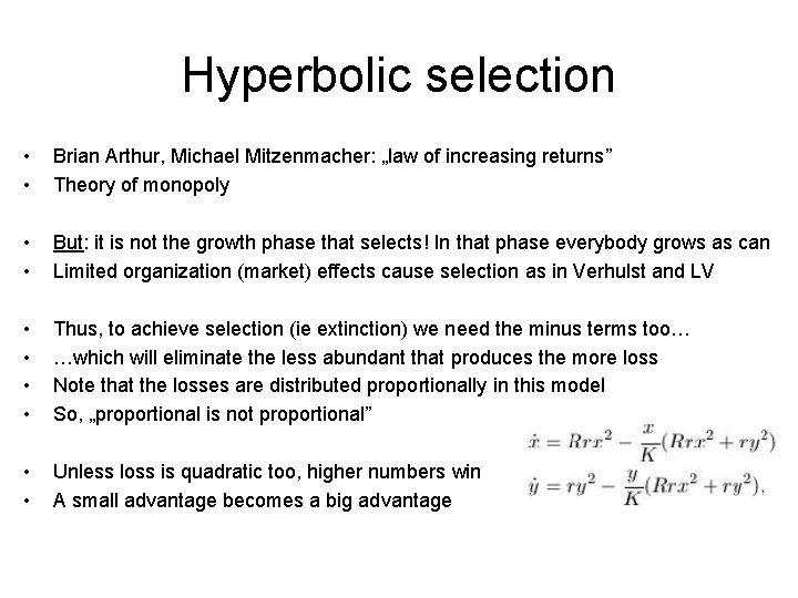 Hyperbolic selection • • Brian Arthur, Michael Mitzenmacher: „law of increasing returns” Theory of