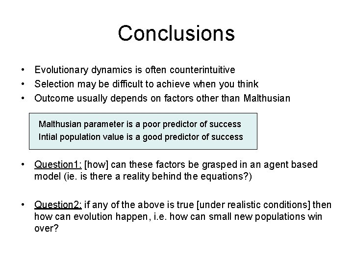 Conclusions • Evolutionary dynamics is often counterintuitive • Selection may be difficult to achieve