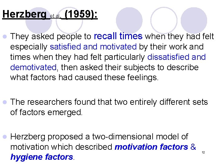 Herzberg et al. (1959): l They asked people to recall times when they had