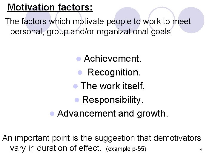 Motivation factors: The factors which motivate people to work to meet personal, group and/or