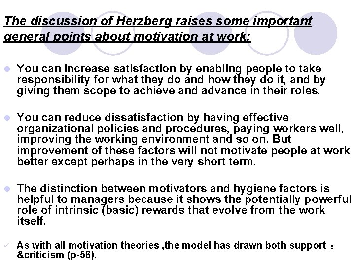 The discussion of Herzberg raises some important general points about motivation at work: l