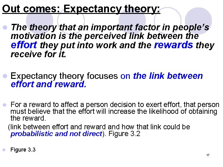 Out comes: Expectancy theory: l The theory that an important factor in people’s motivation