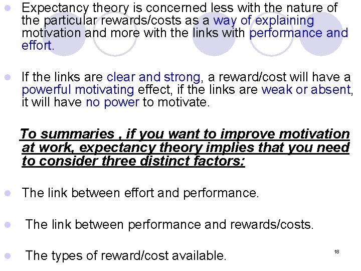 l Expectancy theory is concerned less with the nature of the particular rewards/costs as