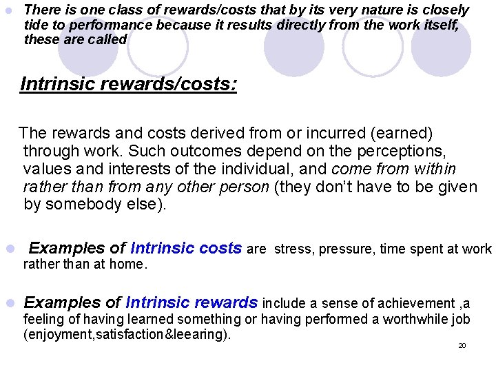 l There is one class of rewards/costs that by its very nature is closely