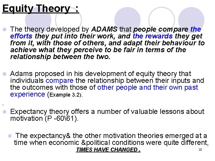 Equity Theory : l The theory developed by ADAMS that people compare the efforts